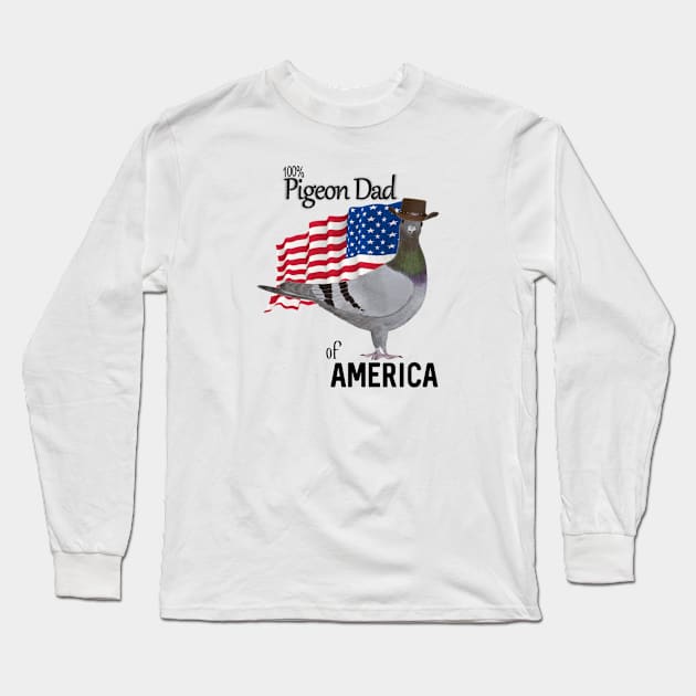 100 percent Pigeon Dad of America Long Sleeve T-Shirt by KC Morcom aka KCM Gems n Bling aka KCM Inspirations